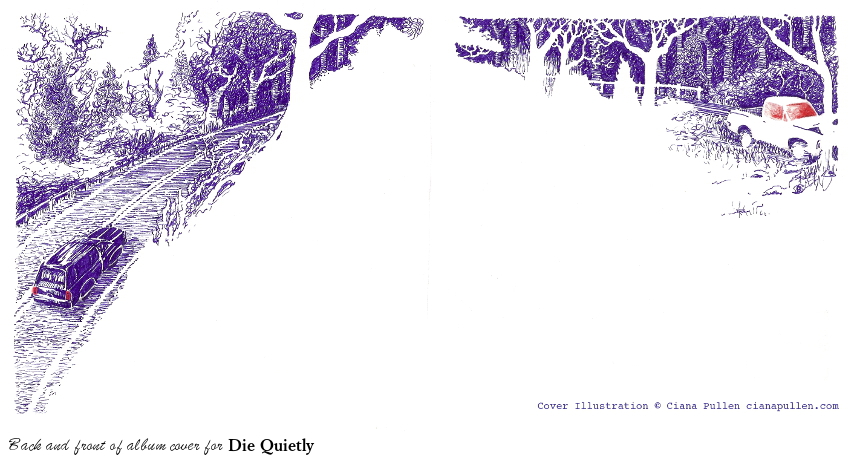 Dave's cover, Drawing from 2012 by Ciana Pullen; Dimensions: 6 inches × 12 inches × 0 inch; Materials: Ink pen and colored pencil on Paper; Description: Back and front of CD cover for Die Quietly. © Ciana Pullen 2012