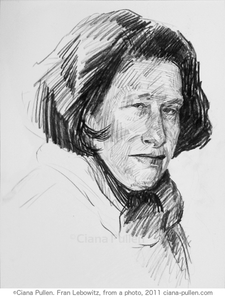 Fran Lebowitz, Drawing from 2011 by Ciana Pullen; Dimensions: 16 inches × 20 inches × 0 inch; Materials: Charcoal on Paper; Description: 'I wouldn’t say that I dislike the young. I’m simply not a fan of naïveté. I mean, unless you have an erotic interest in them, what other interest could you have? [...] I always liked people who are older. Of course, every year it gets harder to find them.' -Fran Lebowitz  © Ciana Pullen 2011